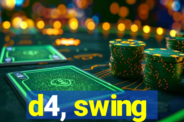 d4, swing